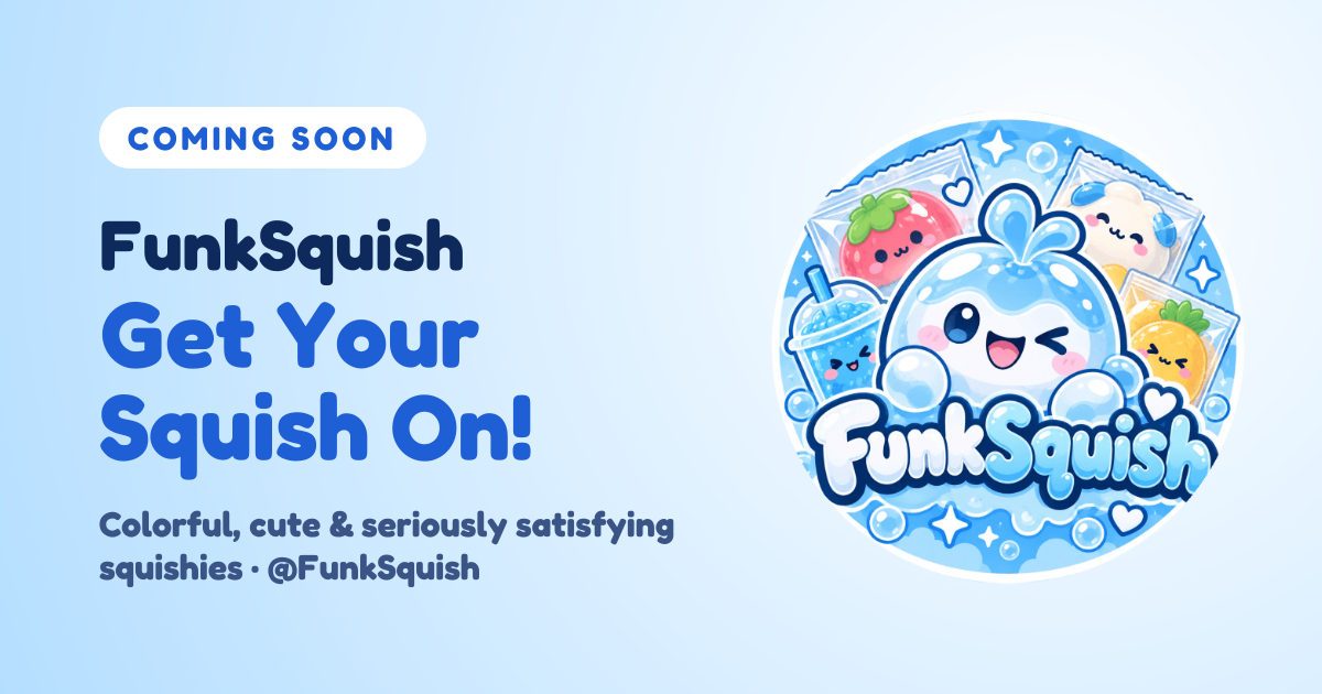 FunkSquish — Get Your Squish On! Squishies coming soon
